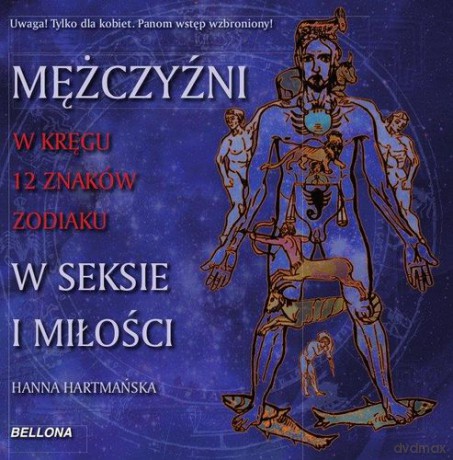 Mężczyźni W Kręgu Dwunastu Znaków Zodiaku W Seksie I Miłości - Hanna Hartmańska [KSIĄŻKA]