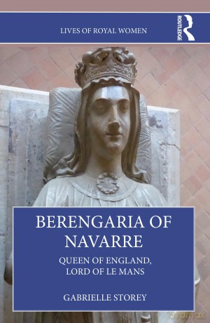 Berengaria of Navarre: Queen of England, Lord of Le Mans (Lives of Royal Women) - Gabrielle Storey [KSIĄŻKA]