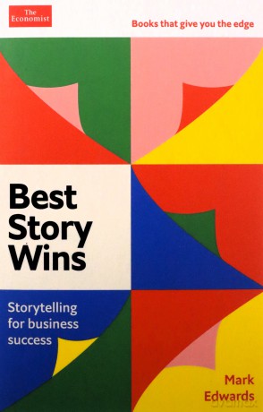 Best Story Wins: Storytelling for business success: An Economist Edge book - Mark Edwards [KSIĄŻKA]