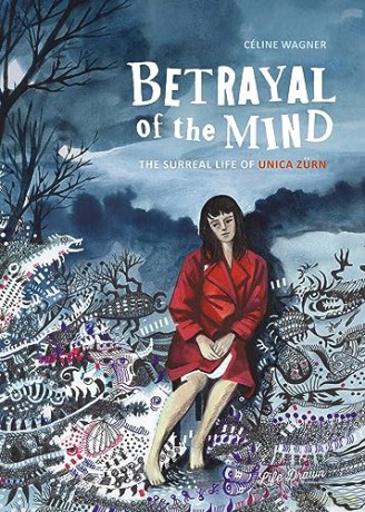 Betrayal of the Mind: The Surreal Life of Unica Zürn - Celine Wagner [KSIĄŻKA]
