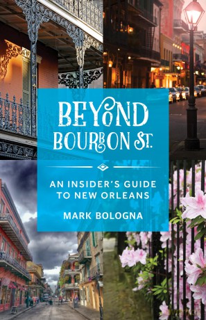 Beyond Bourbon Street: An Insider's Guide to New Orleans - Mark Bologna [KSIĄŻKA]
