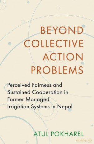 Beyond Collective Action Problems: Perceived Fairness and Sustained Cooperation in Farmer Managed Irrigation Systems in Nepal (Modern South Asia) [KSIĄŻKA]