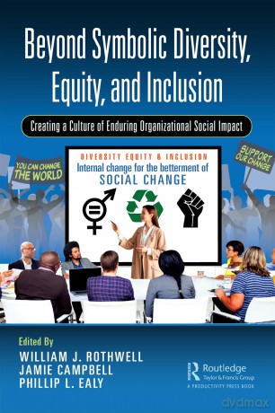 Beyond Symbolic Diversity, Equity, and Inclusion: Creating a Culture of Enduring Organizational Social Impact - William Rothwell [KSIĄŻKA]