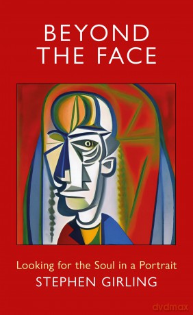 Beyond the Face: Looking for the Soul in a Portrait - Stephen Girling [KSIĄŻKA]