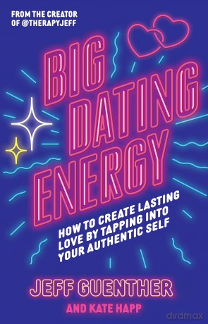 Big Dating Energy: How to Create Lasting Love by Tapping Into Your Authentic Self - Jeff Guenther [KSIĄŻKA]
