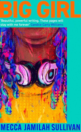Big Girl: A BBC Radio Two Book Club Pick. 'Absolutely incredible' Candice Carty-Williams - Mecca J Sullivan [KSIĄŻKA]