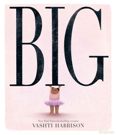 Big: The inspiring new picture story book from the creator of the bestselling Little Leaders series - Vashti Harrison [KSIĄŻKA]