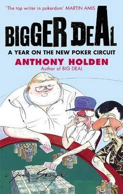 Bigger Deal A Year on the New Poker Circuit by Holden, Anthony (Author) ON Aug-07-2008, Paperback - Holden Anthony [KSIĄŻKA]