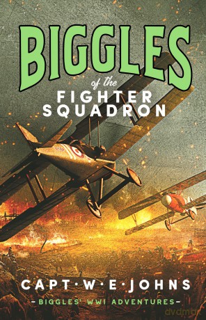 Biggles of the Fighter Squadron (Biggles' WW1 Adventures, 2) - W E Johns [KSIĄŻKA]