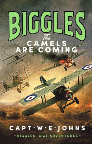 Biggles: The Camels are Coming (Biggles' WW1 Adventures, 1) - W E Johns [KSIĄŻKA]