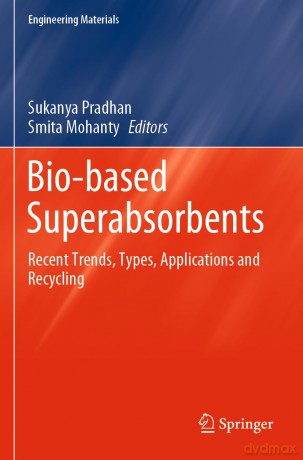 Bio-based Superabsorbents: Recent Trends, Types, Applications and Recycling (Engineering Materials) - Sukanya Pradhan [KSIĄŻKA]