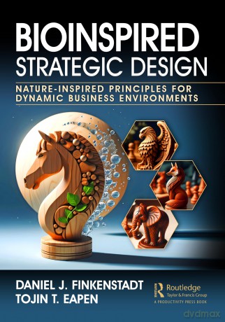 Bioinspired Strategic Design: Nature-Inspired Principles for Dynamic Business Environments - Finkenstadt Daniel [KSIĄŻKA]