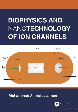 Biophysics and Nanotechnology of Ion Channels - Moham Ashrafuzzaman [KSIĄŻKA]