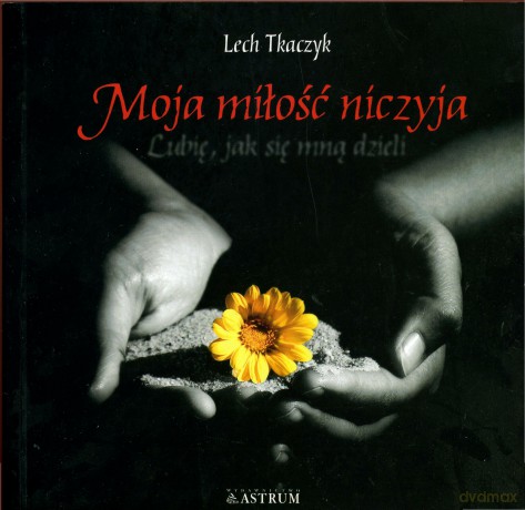 Moja Miłość Niczyja + Cd - Lech Tkaczyk [KSIĄŻKA]