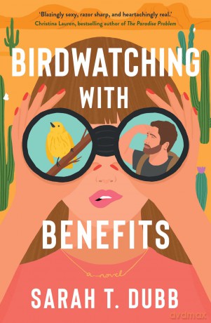 Birdwatching with Benefits: A Novel - Sarah T Dubb [KSIĄŻKA]