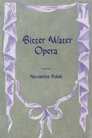 Bitter Water Opera - Nicolette Polek [KSIĄŻKA]
