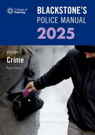 Blackstone's Police Manual Volume 1: Crime 2025 [KSIĄŻKA]