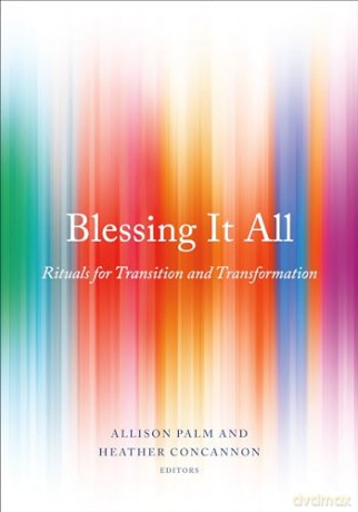 Blessing It All: Rituals for Transition and Transformation - H Concannon [KSIĄŻKA]