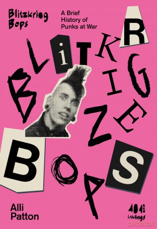 Blitzkrieg Bops: A Brief History of Punks at War: 24 (Inklings) - Alli Patton [KSIĄŻKA]