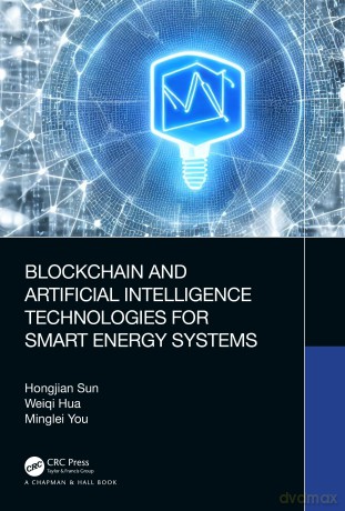 Blockchain and Artificial Intelligence Technologies for Smart Energy Systems - Hongjian Sun [KSIĄŻKA]