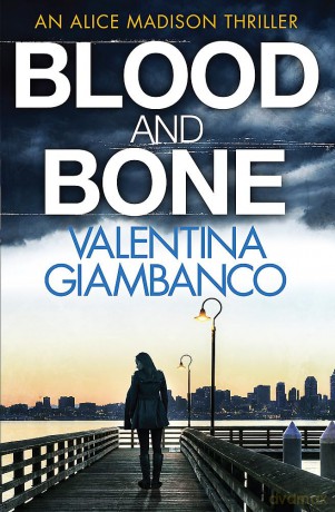 Blood and Bone (Detective Alice Madison) - Valentina Giambanci [KSIĄŻKA]