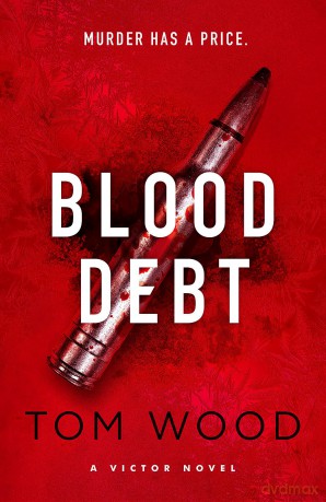 Blood Debt: The non-stop danger-filled new Victor thriller - Tom Wood [KSIĄŻKA]