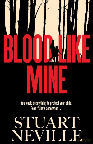 Blood Like Mine: The book everyone is devouring this summer. 'Neville might well be Stephen King's rightful heir' (Will Dean) - Stuart Neville [KSIĄŻKA]