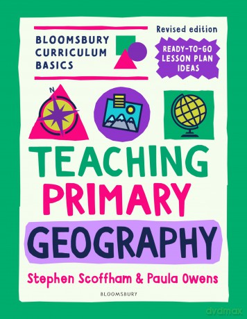 Bloomsbury Curriculum Basics: Teaching Primary Geography - Stephen Scoffham [KSIĄŻKA]