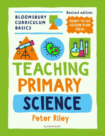 Bloomsbury Curriculum Basics: Teaching Primary Science - Peter Riley [KSIĄŻKA]