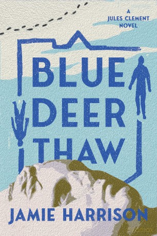 Blue Deer Thaw: A Jules Clement Novel: 4 [KSIĄŻKA]