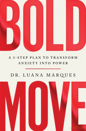 Bold Move: A 3-step plan to transform anxiety into power - Luana Marques [KSIĄŻKA]