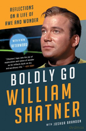 Boldly Go: Reflections on a Life of Awe and Wonder - William Shatner [KSIĄŻKA]