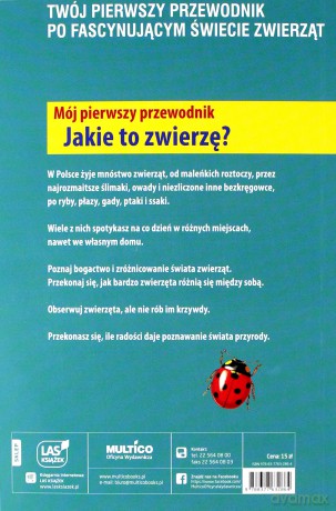 Mój Pierwszy Przewodnik Jakie To Zwierzę Wyd.2014 - Małgorzata Garbarczyk,Henryk Garbarczyk [KSIĄŻKA]