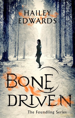 Bone Driven (The Foundling Series) - Hailey Edwards [KSIĄŻKA]