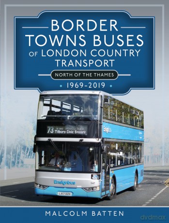 Border Towns Buses of London Country Transport (North of the Thames) 1969-2019 - Malcolm Batten [KSIĄŻKA]