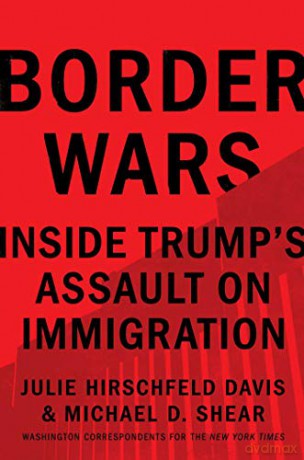 Border Wars: Inside Trump's Assault on Immigration - J Hirschfeld Davis [KSIĄŻKA]