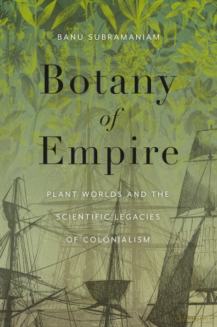 Botany of Empire: Plant Worlds and the Scientific Legacies of Colonialism (Feminist Technosciences) - Banu Subramaniam [KSIĄŻKA]