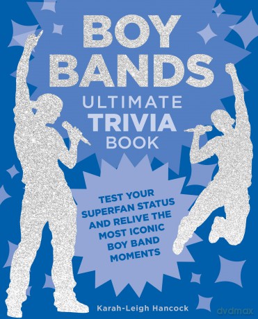 Boy Bands Ultimate Trivia Book: Test Your Superfan Status and Relive the Most Iconic Boy Band Moments - Karah-Leigh Hancock [KSIĄŻKA]