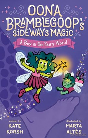 Boy in the Fairy World, A: 2 (Oona Bramblegoop's Sideways Magic) - Kate Korsh [KSIĄŻKA]
