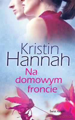 Na Domowym Froncie - Kristin Hannah [KSIĄŻKA]