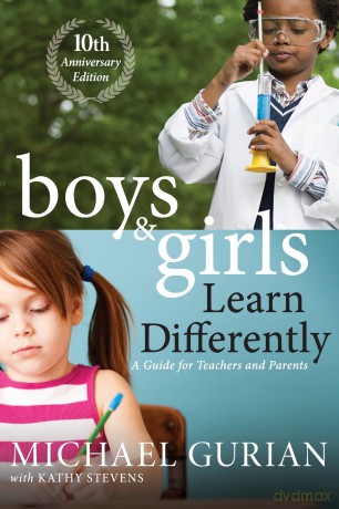 Boys and Girls Learn Differently! A Guide for Teachers and Parents: A Guide for Teachers and Parents: 10th Anniversary Edition - Michael Gurian [KSIĄŻKA]