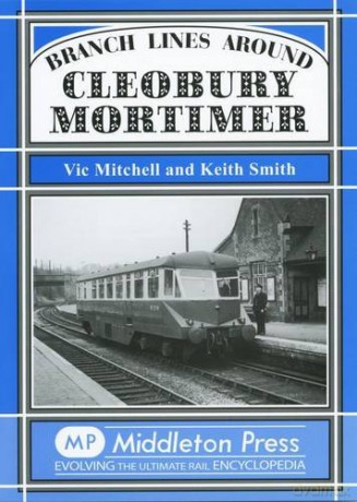 Branch Lines Around Cleobury Mortimer - Vic Mitchell [KSIĄŻKA]