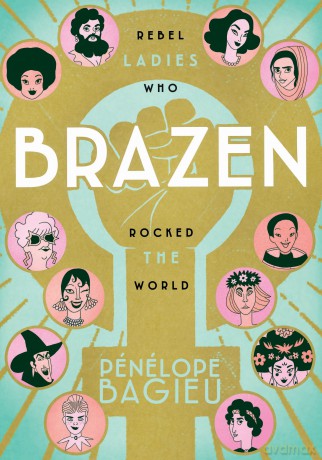 Brazen: Rebel Ladies Who Rocked the World - P N Lope Bagieu [KSIĄŻKA]