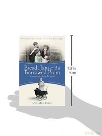 Bread, Jam and a Borrowed Pram: A Nurse's Story From the Streets - Dot May Dunn [KSIĄŻKA]