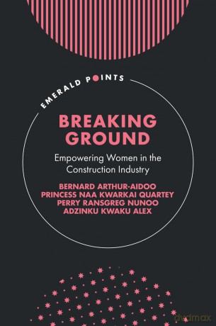 Breaking Ground: Empowering Women in the Construction Industry (Emerald Points) - Bernar Arthur Aidoo [KSIĄŻKA]