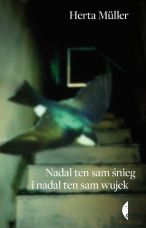 Nadal Ten Sam Śnieg I Nadal Ten Sam Wujek - Herta Müller [KSIĄŻKA]