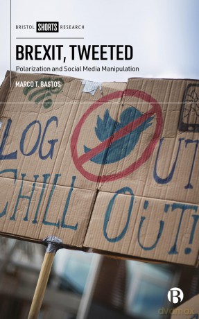Brexit, Tweeted: Polarization and Social Media Manipulation - Marco T. Bastos [KSIĄŻKA]