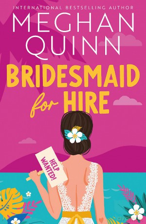Bridesmaid for Hire: The hilarious and steamy new wedding-set romcom from the internationally bestselling author for 2024 - Meghan Quinn [KSIĄŻKA]