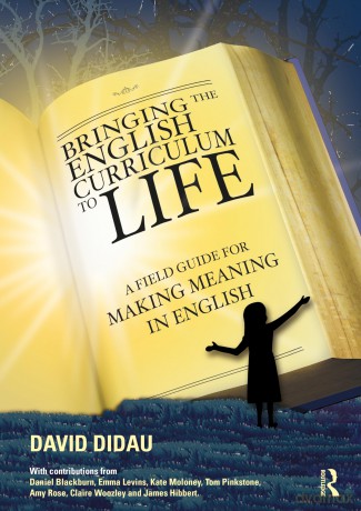Bringing the English Curriculum to Life: A Field Guide for Making Meaning in English - David Didau [KSIĄŻKA]