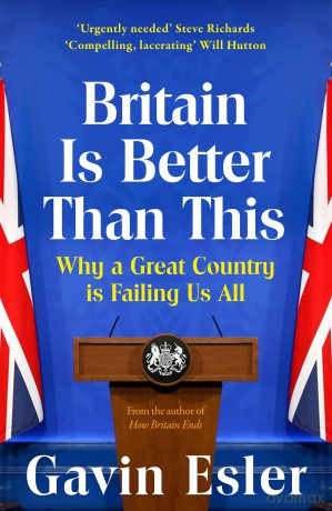 Britain Is Better Than This: Why a Great Country is Failing Us All - Gavin Esler [KSIĄŻKA]